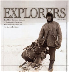 EXPLORERS. THE MOST EXCITING VOYAGES OF DISCOVERY-FROM THE AFRICAN EXPEDITIONS TO THE LUNAR LANDING 1