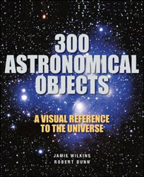 300 ASTRONOMICAL OBJECTS A VISUAL REFERENCE TO THE UNIVERSE 1