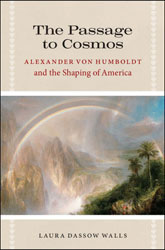 THE PASSAGE TO COSMOS. ALEXANDER VON HUMBOLDT AND THE SHAPING OF AMERICA 1