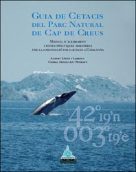 GUIA DE CETACIS DEL PARC NATURAL DE CAP DE CREUS. MANUAL D'ALBIRAMENT I BONES PRÀCTIQUES MARINERES PER A LA PROTECCIÓ DELS CETACIS A CATALUNYA 1