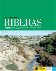 RESTAURACIÓN DE RIBERAS. MANUAL PARA LA RESTAURACIÓN DE RIBERAS EN LA CUENCA DEL RÍO SEGURA 1