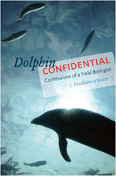 DOLPHIN CONFIDENTIAL. CONFESSIONS OF A FIELD BIOLOGIST 1