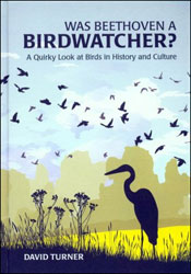 WAS BEETHOVEN A BIRDWATCHER? A QUIRKY LOOK AT BIRDS IN HISTORY AND CULTURE 1