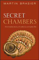 SECRET CHAMBERS. THE INSIDE STORY OF CELLS AND COMPLEX LIFE 1