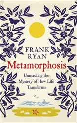 METAMORPHOSIS. UNMASKING THE MYSTERY OF HOW LIFE TRANSFORMS 1