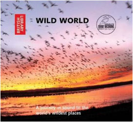WILD WORLD. A JOURNEY IN SOUND TO THE WORLD'S WILDEST PLACES 1