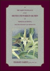 ON THE VARIOUS CONTRIVANCES BY WHICH BRITISH AND FOREIGN ORCHIDS ARE FERTILISED BY INSECTS AND THE GOOD EFFECTS OF INTERCROSSING 1