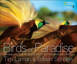 BIRDS OF PARADISE. REVEALING THE WORLD'S MOST EXTRAORDINARY BIRDS