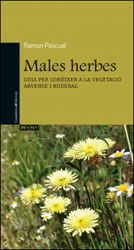 MALES HERBES. GUIA PER CONÈIXER LA VEGETACIÓ ARVENSE I RUDERAL 1
