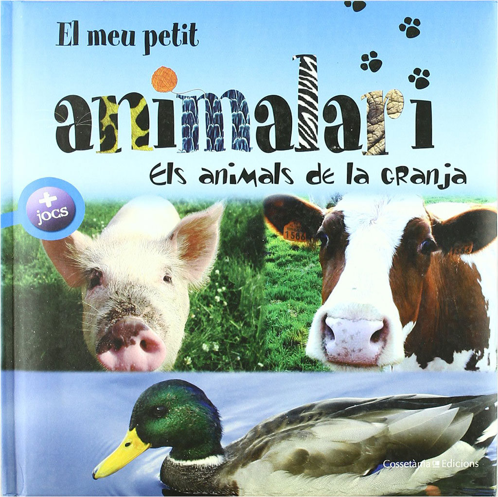EL MEU PETIT ANIMALARI. ELS ANIMALS DE LA GRANJA