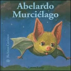 ABELARDO MURCIÉLAGO.BICHITOS CURIOSOS 1