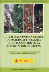 GUÍA TÉCNICA PARA LA GESTIÓN DE MATERIALES FORESTALES DE REPRODUCCIÓN EN LA REVEGETACIÓN DE RIBERAS 1