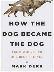 HOW THE DOG BECAME THE DOG. FROM WOLVES TO OUR BEST FRIENDS 1