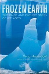 FROZEN EARTH. THE ONCE AND FUTURE STORY OF ICE AGES 1
