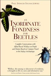 AN INORDINATE FONDNESS FOR BEETLES. CAMP FIRE CONVERSATIONS WITH ALFERD RUSSEL WALLACE ON PEOPLE AND NATURE BASED ON COMMON TRAVEL IN THE MALAY ARCHIP 1