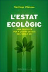 L'ESTAT ECOLÒGIC. UNA PROPOSTA ECONACIONALISTA PER A L'ESTAT CATALÀ DEL SEGLE XXI 1