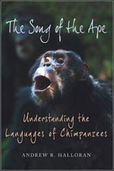 THE SONG OF THE APE: UNDERSTANDING THE LANGUAGES OF CHIMPANZEES 1