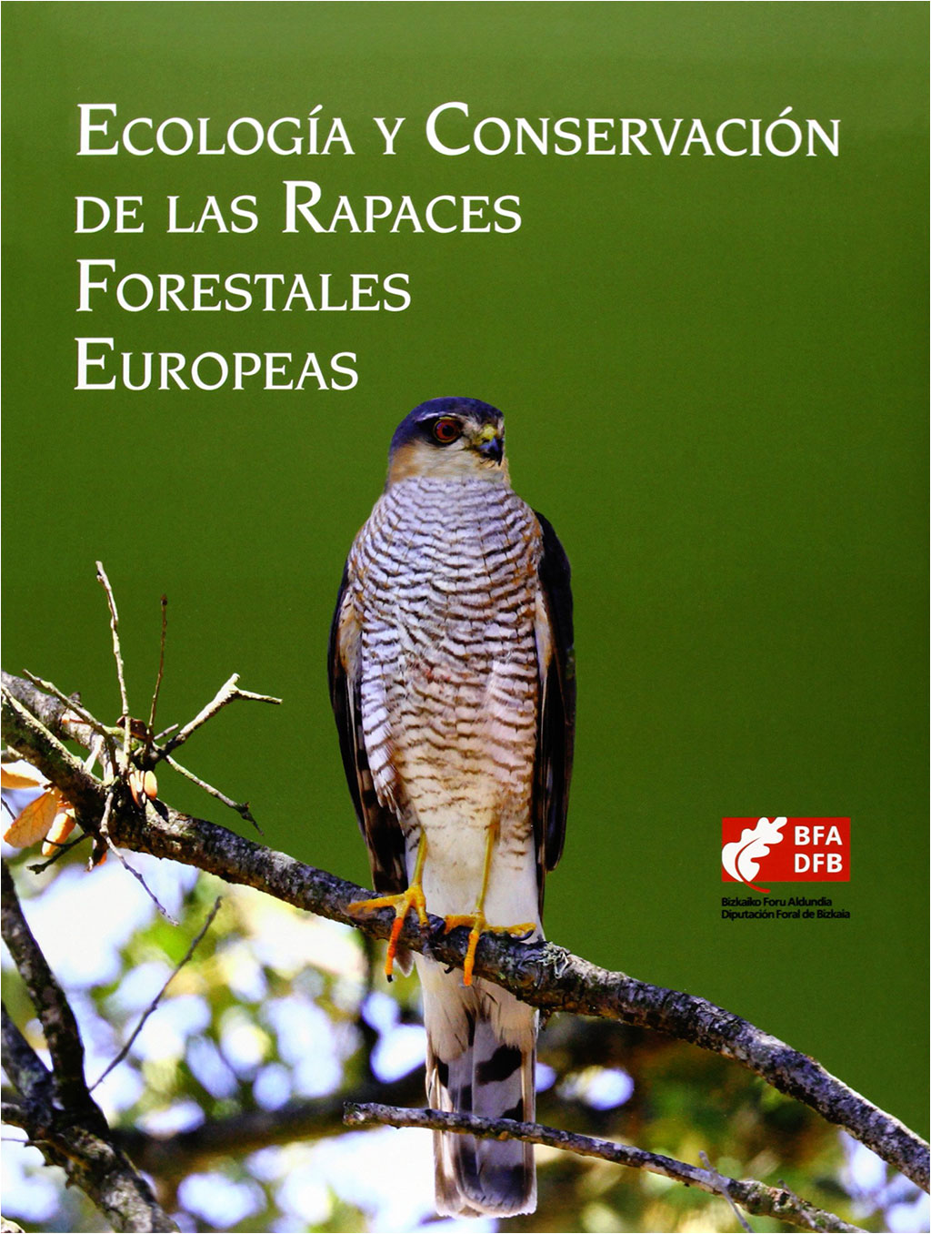ECOLOGÍA Y CONSERVACIÓN DE LAS RAPACES FORESTALES EUROPEAS 1