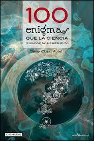 100 ENIGMAS QUE LA CIENCIA (TODAVÍA) NO HA RESUELTO 2