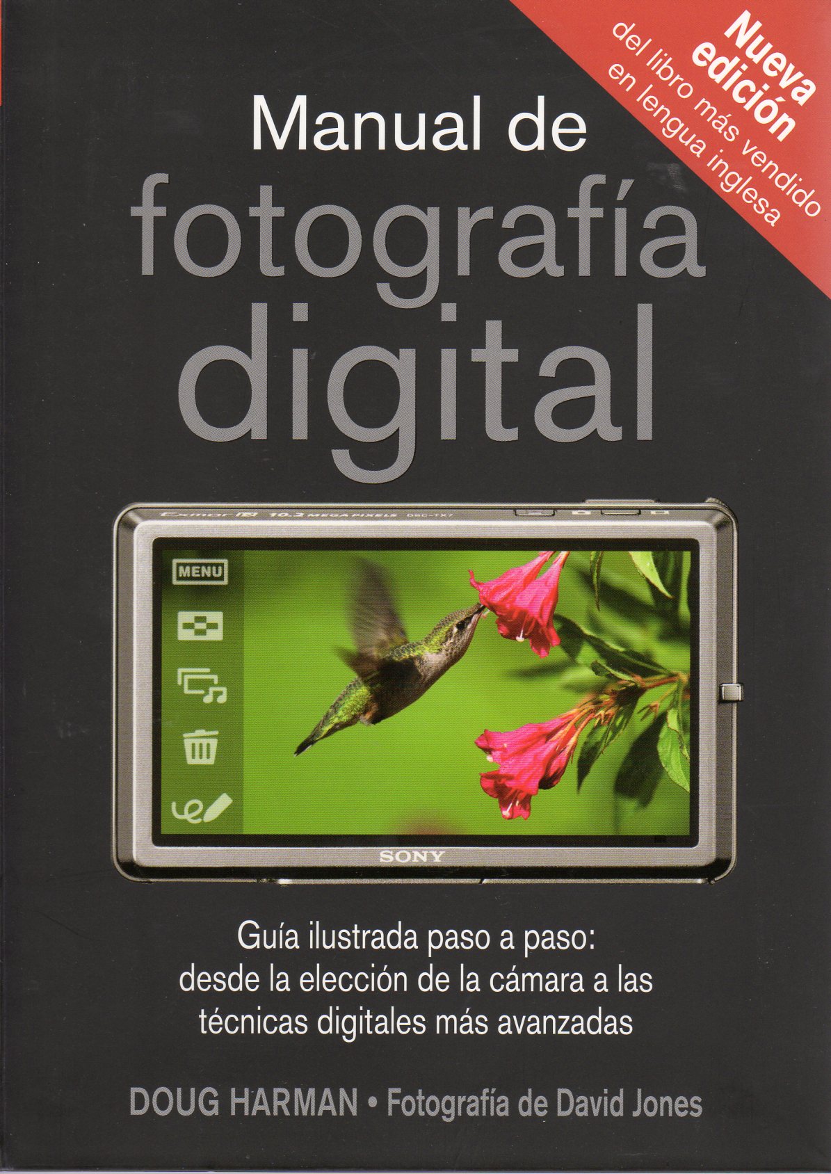 MANUAL DE FOTOGRAFIA DIGITAL. GUÍA ILUSTRADA PASO A PASO: DESDE LA ELECCIÓN DE LA CÁMARA A LAS TÉCNICAS DIGITALES MÁS AVANZADAS 1