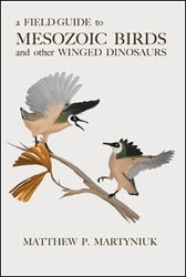 A FIELD GUIDE TO MESOZOIC BIRDS AND OTHER WINGED DINOSAURS 1