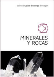 MINERALES Y ROCAS. GUÍAS DE CAMPO DE ARAGÓN 2