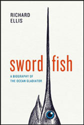 SWORDFISH. A BIOGRAPHY OF THE OCEAN GLADIATOR 1