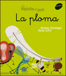 LES BESTIOLES DEL JARDÍ. LA PLOMA 2