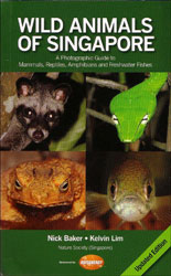 WILD ANIMALS OF SINGAPORE. A PHOTOGRAPHIC GUIDE TO MAMMALS, REPTILES, AMPHIBIANS AND FRESHWATER FISHES 1