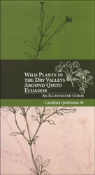 WILD PLANTS IN THE DRY VALLEYS AROUND QUITO ECUADOR. AN ILLUSTRATED GUIDE 1
