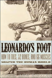 LEONARDO'S FOOT. HOW 10 TOES, 52 BONES AND 66 MUSCLES SHAPED THE WORLD 1