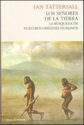 LOS SEÑORES DE LA TIERRA. LA BÚSQUEDA DE NUESTROS ORÍGENES HUMANOS 1