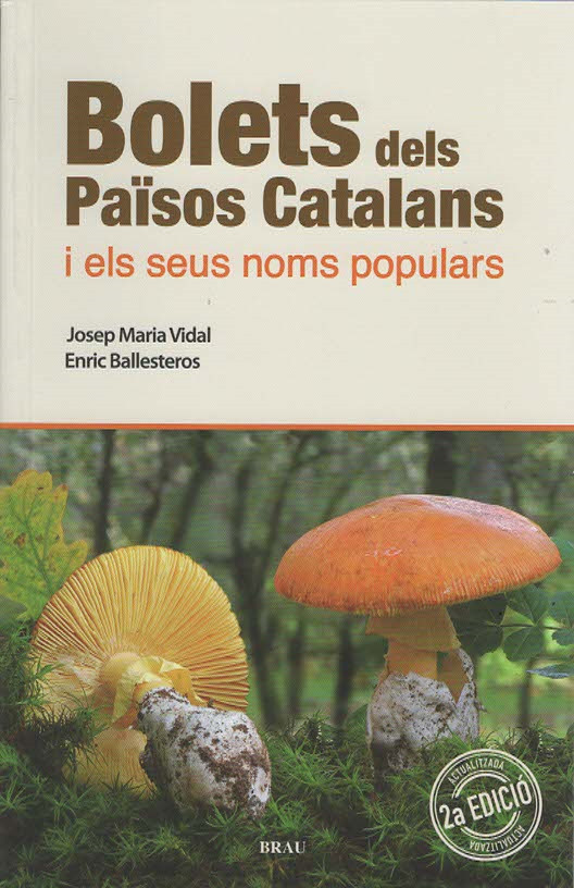 BOLETS DELS PAÏSOS CATALANS I ELS SEUS NOMS POPULARS. ELS MILLORS COMESTIBLES I ELS MÉS VERINOSOS 1