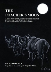 THE POACHER'S MOON. A TRUE STORY OF LIFE, DEATH, LOVE AND SURVIVAL FROM SOUTH AFRICA'S WESTERN CAPE 1