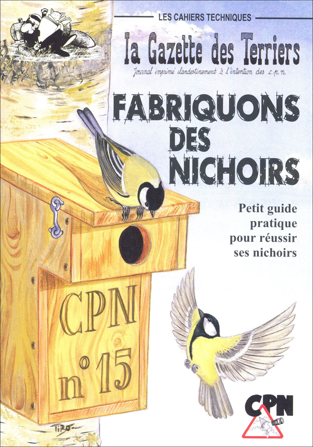FABRIQUONS DES NICHOIRS. PETIT GUIDE PRACTIQUE POUR RÉUSSIR SES NICHOIRS. LES CAHIERS TECHNIQUES DE LA GAZETTE DES TERRIERS 1