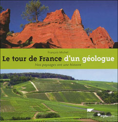 LE TOUR DE FRANCE D'UN GÉOLOGUE. NOS PAYSAGES ONT UNE HISTOIRE 1