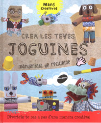 CREA LES TEVES JOGUINES. MANUALITATS DE RECICLATGE 1