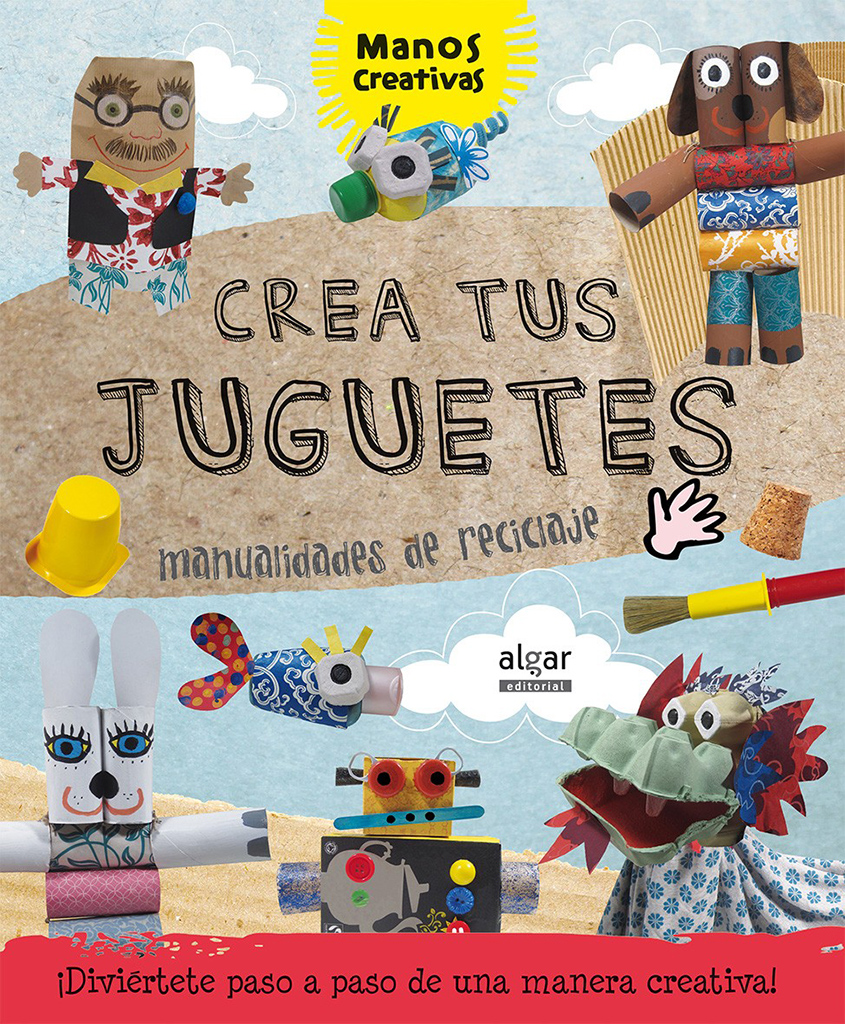 CREA TUS JUGUETES. MANUALIDADES DE RECICLAJE