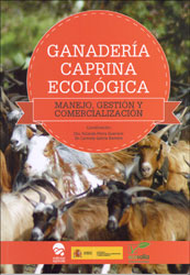 GANADERÍA CAPRINA ECOLÓGICA. MANEJO, GESTIÓN Y COMERCIALIZACIÓN 1