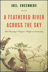 A FEATHERED RIVER ACROSS THE SKY: THE PASSENGER PIGEON'S FLIGHT TO EXTINCTION 1