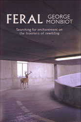 FERAL: SEARCHING FOR ENCHANTMENT ON THE FRONTIERS OF REWILDING 1