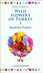 FIELD GUIDE TO WILD FLOWERS OF TURKEY. VOLUME 1. BULBOUS PLANTS 1