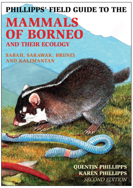 PHILLIPPS' GUIDE TO THE MAMMALS OF BORNEO AND THEIR ECOLOGY. SABAH, SARAWAK, BRUNEI AND KALIMANTAN