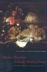 MAKING KNOWLEDGE IN EARLY MODERN EUROPE: PRACTICES, OBJECTS, AND TEXTS, 1400- 1800 1