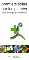 PREMIERS SOINS PAR LES PLANTES. GUIDE A L'USAGE DU RANDONNEUR 1