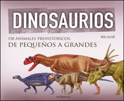 DINOSAURIOS. 150 ANIMALES PREHISTÓRICOS, DE PEQUEÑOS A GRANDES 1