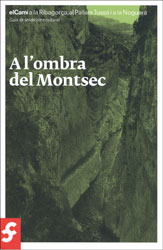 A L'OMBRA DEL MONTSEC. EL CAMÍ A LA RIBAGORÇA, AL PALLARS JUSSÀ I A LA NOGUERA. GUÍA DE SENDERISME 1