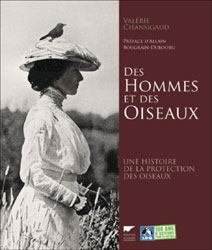 DES HOMMES ET DES OISEAUX. UNE HISTOIRE DE LA PROTECTION DES OISEAUX 1