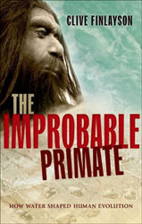 THE IMPROBABLE PRIMATE. HOW WATER SHAPED HUMAN EVOLUTION 1