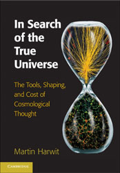 IN SEARCH OF THE TRUE UNIVERSE. THE TOOLS, SHAPING, AND COST OF COSMOLOGICAL THOUGHT